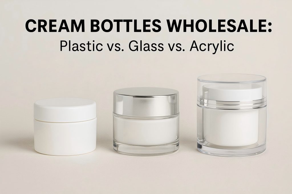 Plastic, Glass, and Acrylic Cream Bottles
